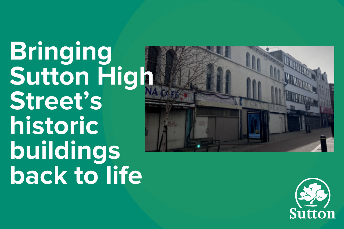 Bringing Sutton High Street’s historic buildings back to life