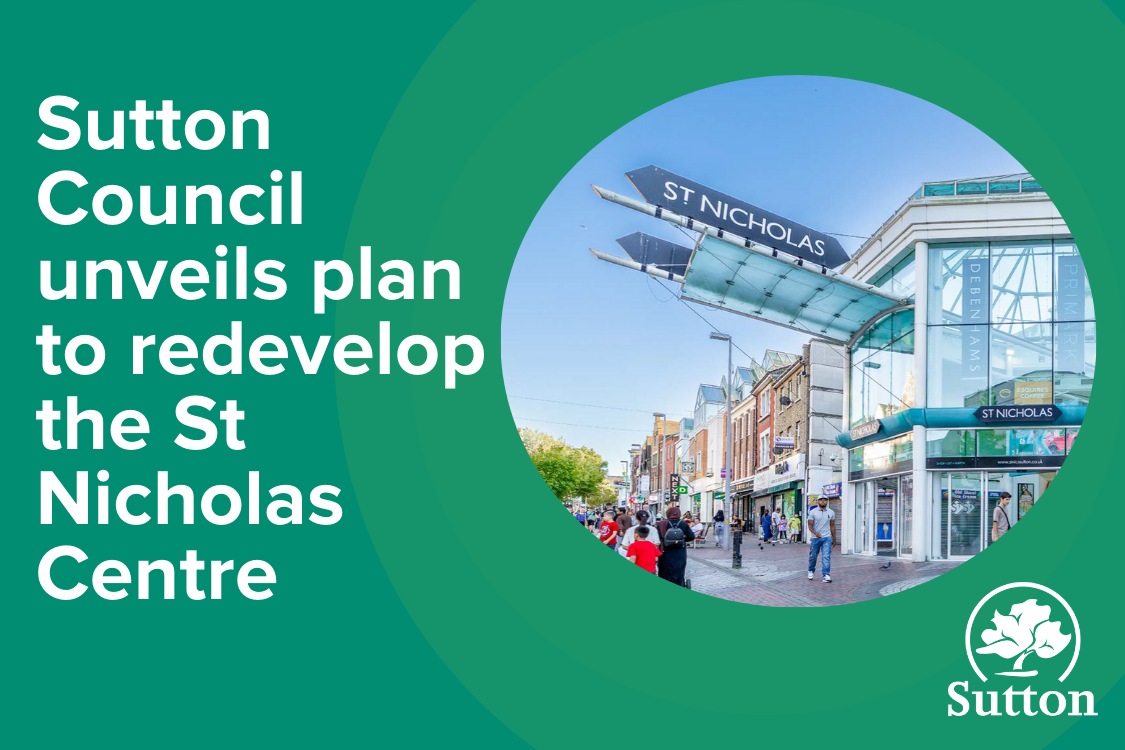 Sutton Council unveils plan to redevelop the St Nicholas Centre